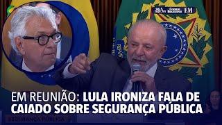 Lula ironiza fala de Caiado em reunião sobre segurança pública