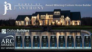 Homes By J. Anthony has won a Dallas Builders Association 2021 ARC Awards in 9 categories