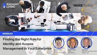 Radiant Logic Webinar: Finding the Right Role for Identity and Access Management in Your Enterprise