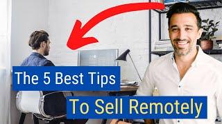 The 5 Best Tips To Sell Remotely