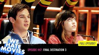 We Hate Movies - Final Destination 3 (COMEDY PODCAST MOVIE REVIEW)