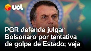 Bolsonaro: PGR rejeita argumentos do ex-presidente e defende julgamento por tentativa de golpe