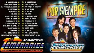 LOS TEMERARIOS VIEJITAS ROMANTICAS ÉXITOS - LOS TEMERARIOS ROMÁNTICAS DEL AYER - POR SIEMPRE