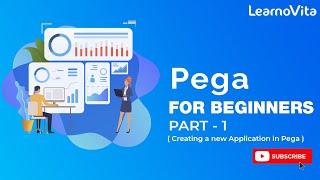 PEGA DEVELOPER | Create Powerful Applications with Ease | Part - 1