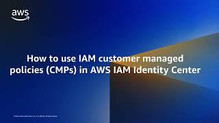 How to use customer managed policies (CMPs) in AWS IAM Identity Center | Amazon Web Services