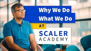 Why We Do What We Do | Scaler Academy