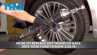 How to Replace Left Front CV Axle 2013-2020 Ford fusion 2.0L I4