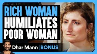 RICH WOMAN HUMILIATES Poor Woman | Dhar Mann Bonus!