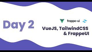 VueJS, TailwindCSS & FrappeUI Training - Day 2 | VueJS with API & TailwindCSS Basics