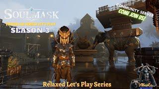 Soulmask - Season 3 Ep 16 - Relaxed Let's Play Series