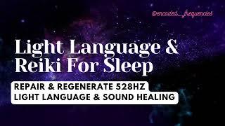 Light Language & Reiki  Healing - For Sleep | 528hz Rest In Source Energy | Heal While You Sleep