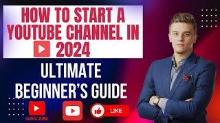 How to Start a YouTube Channel in 2024: Ultimate Beginner’s Guide #howtostartyoutubechannel #howto