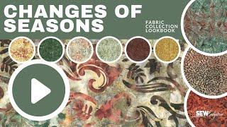 Changes of Seasons Fabric CollectionDesigned by Scott Flanagan of 4th & Main Designs