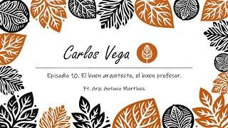 Episodio 10. El buen arquitecto, el buen profesor ft. Arq. Antonio Martínez