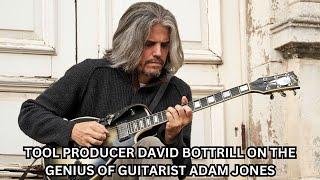 Tool producer David Bottrill on the genius of guitarist Adam Jones