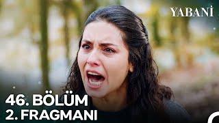 Yabani 46. Bölüm 2. Fragmanı | "Bağırma Çocuğun Yanında!"