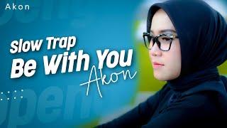 Slow Trap  Be With You ( DJ Topeng Remix )