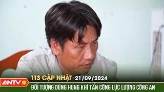 Hòa giải mâu thuẫn, Công an bị đối tượng rút hung khí tấn công | Bản tin 113 Online ngày 21/9 | ANTV