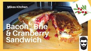 Bacon Brie Cheese and Cranberry Sauce Sandwich | How To | Mikes Gourmet Kitchen