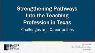 Webinar - Strengthening Pathways Into the Teaching Profession in Texas: Challenges & Opportunities