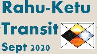 Rahu Ketu Transit Effects - Sept 2020