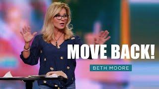 Move Back! | God is On the Move - Part 4 | Beth Moore