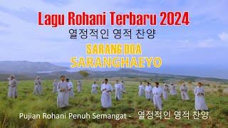 Sarang Doa Saranghaeyo - Lagu Rohani Terbaru 2024 - Penuh Semangat