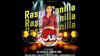 RASPA CANILLA   Oro Sound El Aluvion Musical    Prod By  Dj David El Nio de oro