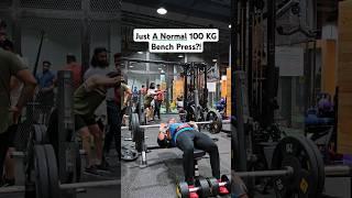 Just A Normal 100 KG Bench Press ?
