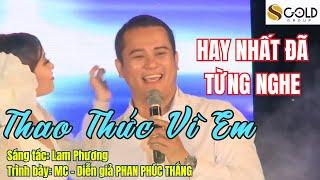 THAO THỨC VÌ EM - Hay nhất đã từng nghe | MC Phan Phúc Thắng