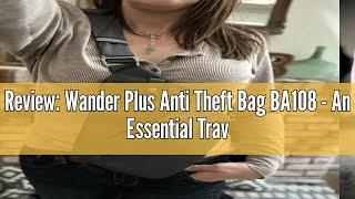 Review: Wander Plus Anti Theft Bag BA108 - An Essential Travel Companion