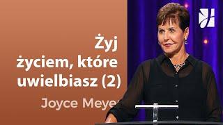 Żyj życiem, które uwielbiasz (2) | Joyce Meyer | Kształtowanie charakteru