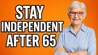 After 65, These 6 Little Habits Help You Stay Independent at Home