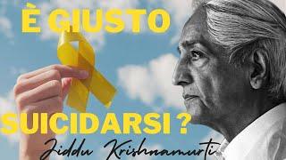 Il suicidio , Conversazione di Jiddu Krishnamurti con Alain Naudé