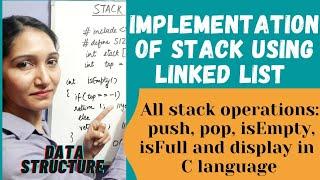 Implementation Of Stack Using Linked List | Creating Stack | Data Structure #37