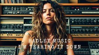 Hadley - I'm Tearing It Down (Official Music) Hadley Music