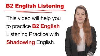 B2 English Listening Practice - Improve English with Shadowing Practice