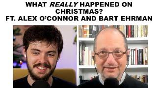 What Really Happened on Christmas? Ft. Bart Ehrman and Alex O'Connor