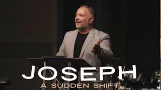 Joseph Series | A Sudden Shift | Pastor Jim Tuttle