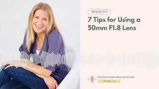 015: 7 Tips for Using a 50mm F1 8 Lens