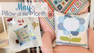  May Quilty and Stitchy Pillow of the Month (Beginner Friendly!)