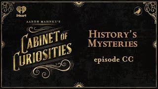 Ep 200: History's Mysteries | AARON MAHNKE'S CABINET OF CURIOSITIES