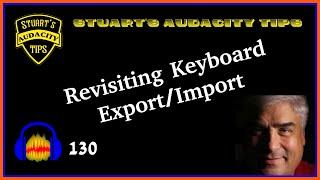 Stuart's Audacity Tips 130 - Revisiting Keyboard Export Import