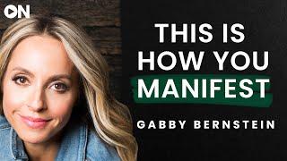 Gabrielle Bernstein: ON How To Manifest What You Need In Life & What Blocks It