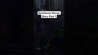 Rainforest Horror Story part 1 #2023 #ghostly #horror #horrorstory #fear #scary #scarystory #ghosts