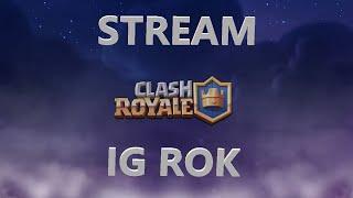 IG ROK играю в клеш рояль разными колодами стрим clash royale