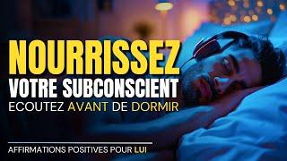 Écoutez Ceci Avant De Dormir (CA ENTRE DANS VOTRE SUBCONSCIENT) | Affirmations Positives Au Masculin