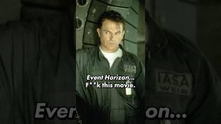 “Event Horizon” should come with a warning #eventhorizon