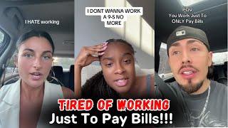 Everyone's Tired Of Working Just To Pay Bills | Tik Tok Rants