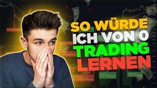 So würde ich Trading erneut lernen, wenn ich von 0 starten müsste!